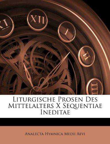 Liturgische Prosen Des Mittelalters X Sequentiae Ineditae